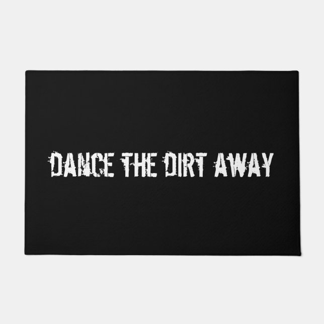 "Dance the Dirt Away" Fun Welcome Mat (Front)