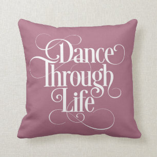 Dance Through Life Cushion