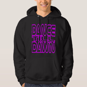 Dance Till Dawn Hoodie