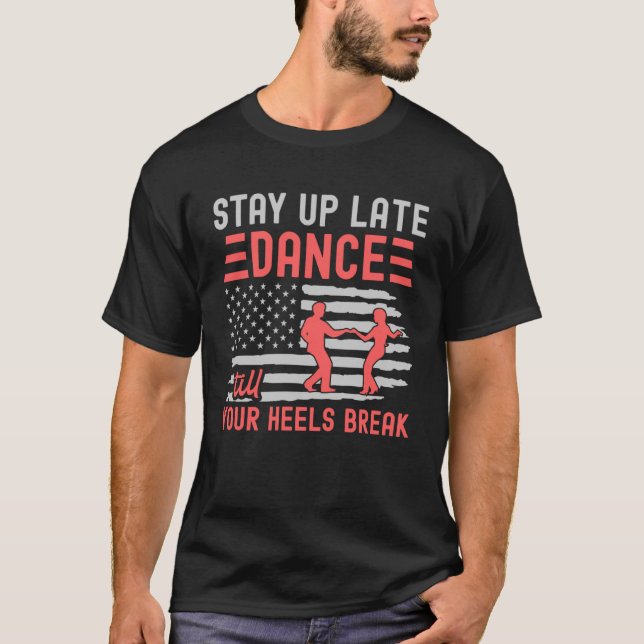 Dance Till Your Heels Brake Ballroom Dancing T-Shirt (Front)