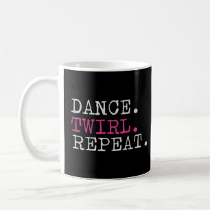 Dance Twirl Repeat Baton Twirler Gymnastic Coffee Mug