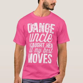 Dance Uncle Funny Dancing Uncle Of A Dancer Uncle T-Shirt