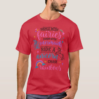 Dance With Fairies Swim With Mermaids Ride A Unico T-Shirt