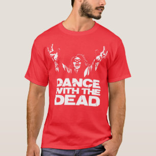 Dance with the dead cool T-Shirt