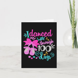 Danced My Way Through 100 Days Dancer Ballet Girls Card