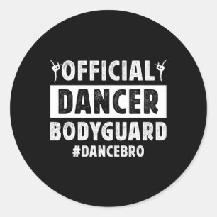 Dancer Bodyguard Dance Brother Of A Dancer Brother Classic Round Sticker