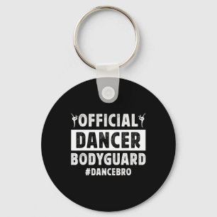 Dancer Bodyguard Dance Brother Of A Dancer Brother Key Ring