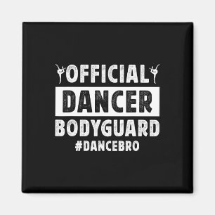 Dancer Bodyguard Dance Brother Of A Dancer Brother Magnet