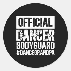 Dancer Bodyguard Dance Grandpa Of A Dancer Grandfa Classic Round Sticker