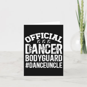 Dancer Bodyguard Dance Uncle Of A Dancer Uncle Card