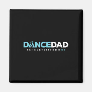 Dancer Dad Father Daddy Dance Teacher Dancing Perf Magnet