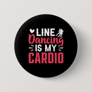 Dancer Dance Line Dancing Is My Cardio  6 Cm Round Badge