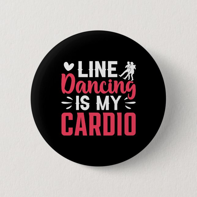 Dancer Dance Line Dancing Is My Cardio  6 Cm Round Badge (Front)
