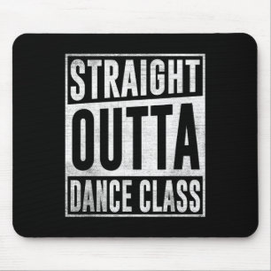 Dancer Dancing Straight Outta Dance Cl Mouse Mat