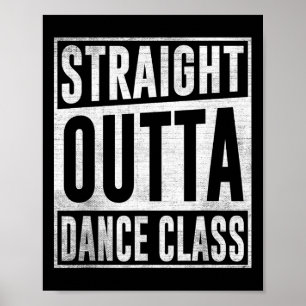 Dancer Dancing Straight Outta Dance Cl  Poster