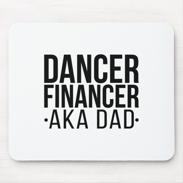 Dancer Financer Aka Dance Dad Dancing Dad Dancer F Mouse Mat (Front)