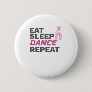 Dancer for Dancing Teacher Eat Sleep Dance Repeat 6 Cm Round Badge