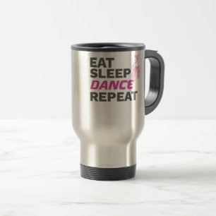 Dancer for Dancing Teacher Eat Sleep Dance Repeat Travel Mug