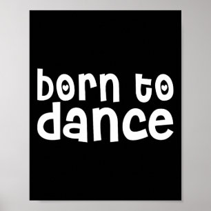 Dancer Funny - Born To Dance Poster