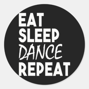 Dancer Funny Eat Sleep Dance Repeat Classic Round Sticker