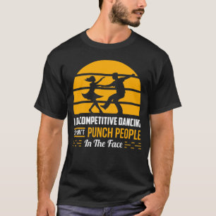 Dancer Gift Funny Competitive Dance Salsa Tango Gi T-Shirt