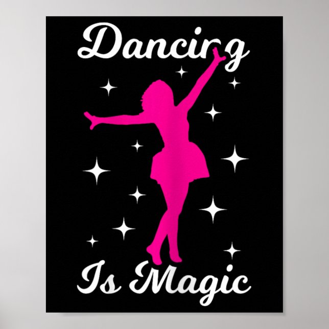 Dancer Girl Dancing Is Magic Women Dance  Poster (Front)