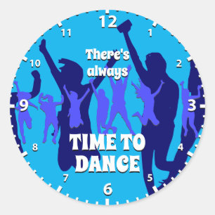 Dancers   ALWAYS TIME TO DANCE   Cyan Blue Classic Round Sticker