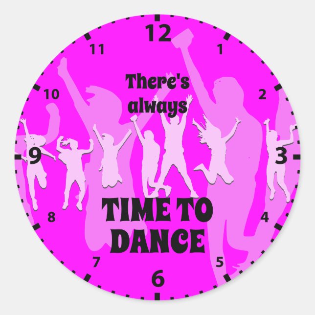 Dancers | ALWAYS TIME TO DANCE | Hot Pink Classic Round Sticker (Front)