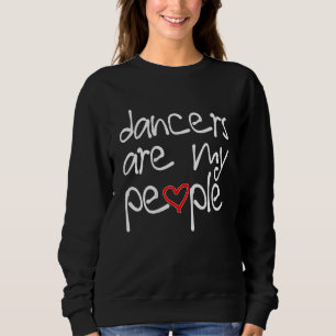 Dancers Are My People Back Print 1 Sweatshirt
