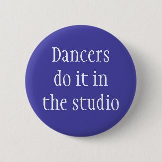 Dancers do it in the studio
