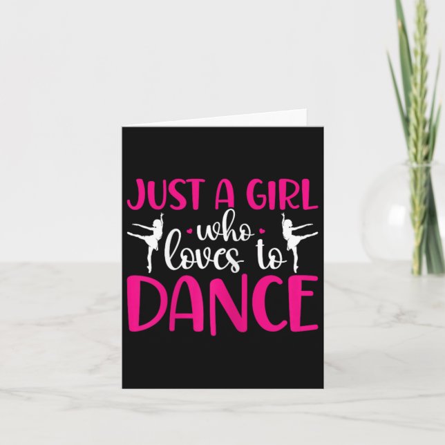 Dancers Just A Girl Who Loves To Dance Ballerina D Card (Front)