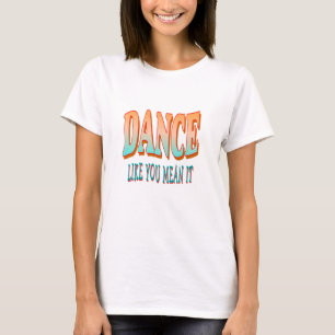DANCEWEAR DANCE LIKE YOU MEAN IT DANCE TOP