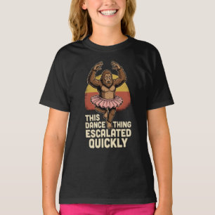 Dancing Bigfoot This Dance Thing Escalated Quickly T-Shirt