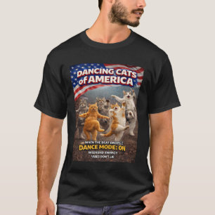 Dancing Cats of America Funny Dance Weekend Energy T-Shirt