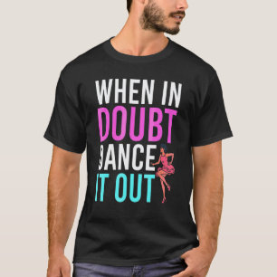 Dancing Choreographer Dance Instructor Dance Teach T-Shirt