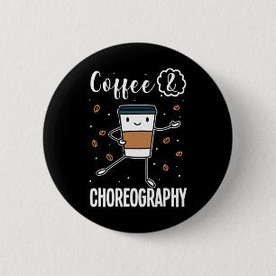 Dancing Choreographer Dance Teacher Choreography  6 Cm Round Badge