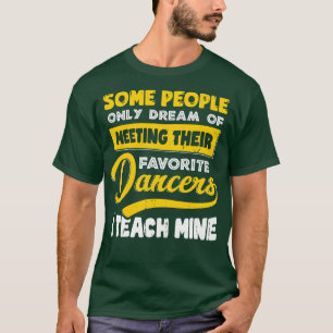 Dancing Coach Instructor Dance Teacher Gift T-Shirt