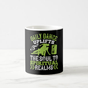 Dancing - Daily Dance Uplifts The Soul Coffee Mug