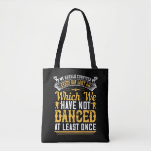 Dancing - Dance At Least Once A Day Tote Bag