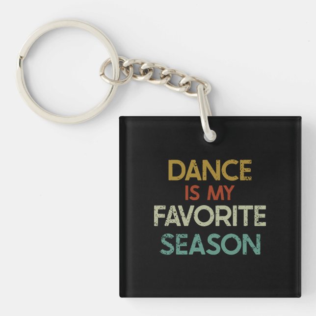 Dancing - Dance Is My Favourite Season Key Ring (Front)