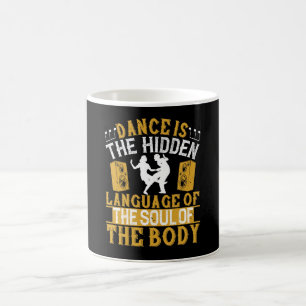 Dancing - Dance Is The Hidden Language Of The Soul Coffee Mug