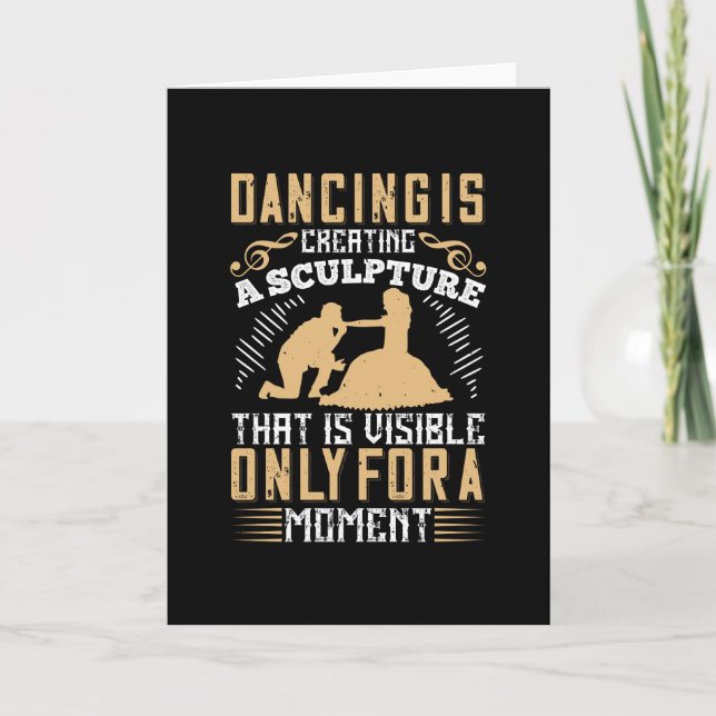 Dancing - Dancing Is Creating A Sculpture Card (Front)