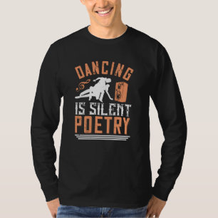 Dancing - Dancing Is Silent Poetry T-Shirt