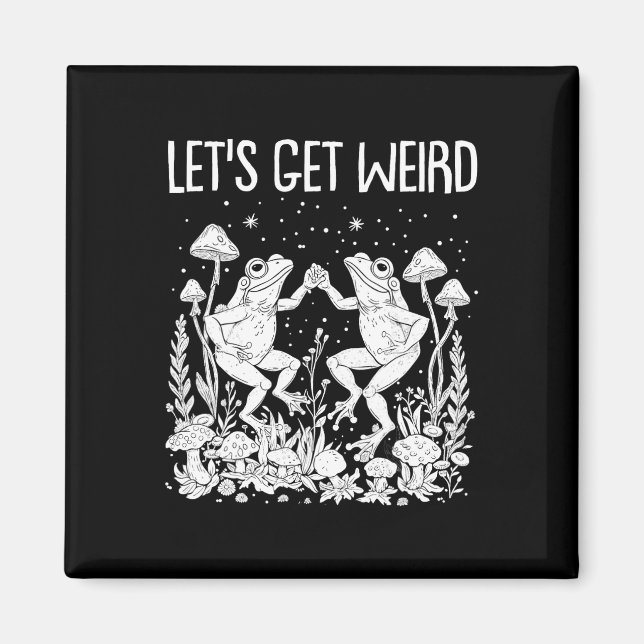 Dancing Frogs Mushrooms Let's Get Weird Funny Cott Magnet (Front)
