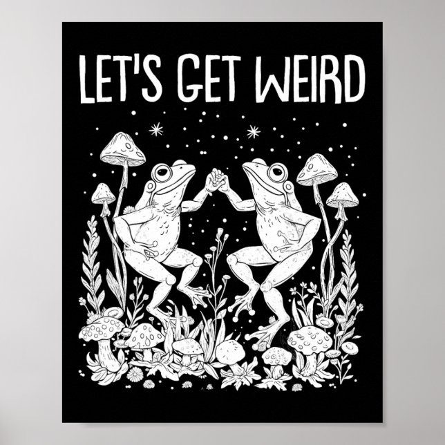 Dancing Frogs Mushrooms Let's Get Weird Funny Cott Poster (Front)