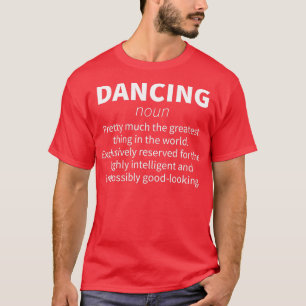 Dancing Funny Definition Girl Women Dancer Gift T-Shirt