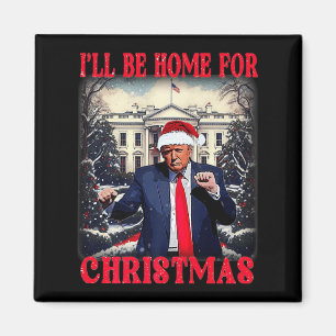 Dancing Funny Humourous Trump I’ll Be Home For Chr Magnet