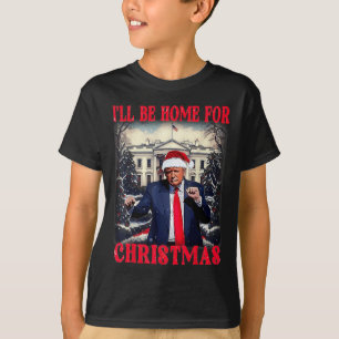 Dancing Funny Humourous Trump I’ll Be Home For T-Shirt