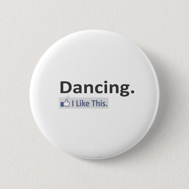 Dancing...I Like This 6 Cm Round Badge (Front)