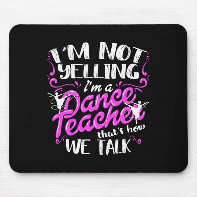 Dancing Instructor Saying Im Not Yelling I'm A Dan Mouse Mat (Front)